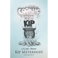 Cooking with Kip: A Cook's Memoir - Paperback