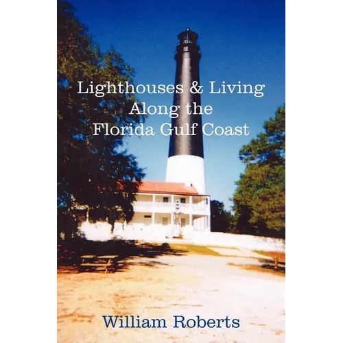 Lighthouses and Living Along the Florida Gulf Coast - Paperback