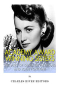 Academy Award Winning Sisters: The Lives of Olivia de Havilland and Joan Fontaine - Paperback