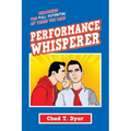 Performance Whisperer: Unlocking the Full Potential of Those You Lead - Paperback