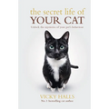 The Secret Life of Your Cat: Unlock the Mysterious of Your Pet's Behaviour - Paperback