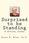 Surprised to be Standing: A Spiritual Journey - Paperback