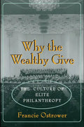 Why the Wealthy Give: The Culture of Elite Philanthropy - Paperback