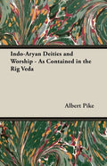 Indo-Aryan Deities and Worship - As Contained in the Rig Veda - Paperback