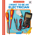 I Want to Be an Electrician - Library Binding