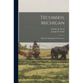 Tecumseh, Michigan: Historical, Biographical, Descriptive - Paperback