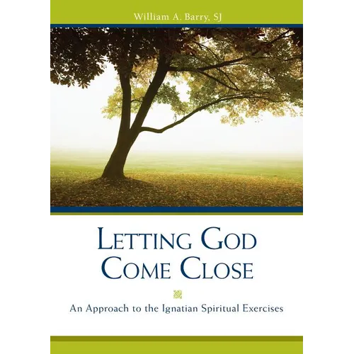 Letting God Come Close: An Approach to the Ignatian Spiritual Exercises - Paperback