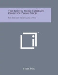 The Boston Music Company Digest of Piano Pieces: For the Left Hand Alone (1917) - Paperback