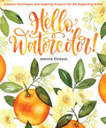 Hello, Watercolor!: - Easy How to Paint Watercolor Flowers, Botanicals, and Animals Step by Step - Paperback
