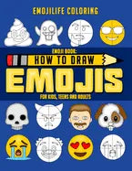 How to Draw Emojis: Learn to Draw 50 of your Favourite Emojis - For Kids, Teens & Adults - Paperback