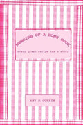 Memoirs of a Home Cook: Every Great Recipe has a Story - Paperback
