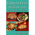 Gluten-Free With Dr. Jeri: Delicious Meals and Decadent Desserts - Paperback