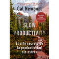 Slow Productivity (Slow Productivity Spanish Edition): El Arte Secreto de la Productividad Sin Estrés - Paperback