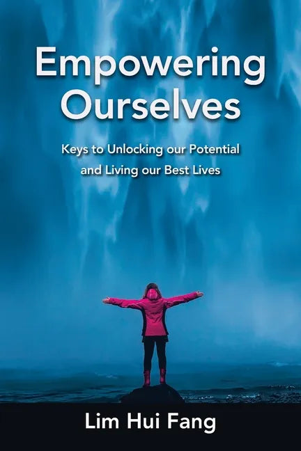 Empowering Ourselves: Keys to Unlocking Our Potential and Living Our Best Lives - Paperback