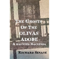 The Ghosts of the Olivas Adobe: a haunted hacienda - Paperback