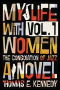 My Life with Women, Volume 1: Or, The Consolation of Jazz - Paperback