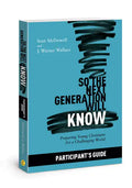 So the Next Generation Will Know Participant's Guide: Preparing Young Christians for a Challenging World - Paperback