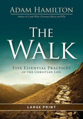 The Walk: Five Essential Practices of the Christian Life - Paperback