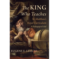 The King Who Teaches: St. Matthew's Royal Curriculum: A Pedagogical Aid - Paperback