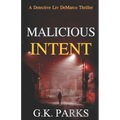 Malicious Intent: A Detective Liv DeMarco Thriller - Paperback