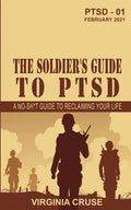 The Soldier's Guide to PTSD: A No-Sh*t Guide to Reclaiming Your Life - Paperback