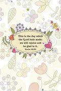 This is the day which the Lord hath made; we will rejoice and be glad in it.--Psalm 118: 24 - Paperback