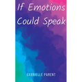 If Emotions Could Speak - Paperback