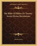 The Bible of Bibles or Twenty-Seven Divine Revelations - Paperback