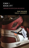 Can I Kick It?: Sneaker Microfiction and Poetry - Paperback