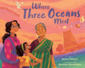 Where Three Oceans Meet: A Picture Book - Hardcover