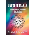 Unforgettable: New Rules for Business Storytelling - Paperback