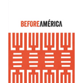 Before América: Original Sources in Modern Culture - Hardcover