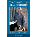 The Other Fellow May be Right: The Civility of Howard Baker - Hardcover