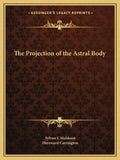 The Projection of the Astral Body - Paperback