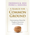 A Search for Common Ground: Conversations about the Toughest Questions in K-12 Education - Hardcover