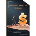 Financial Vocabulary for Beginners: Common Vocabulary Words to Develop Financial Literacy - Paperback