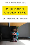 Children Under Fire: An American Crisis - Hardcover