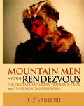 Mountain Men and the Rendezvous: Fur Trappers, Explorers, Traders, Scouts and Their Rowdy Gatherings - Paperback