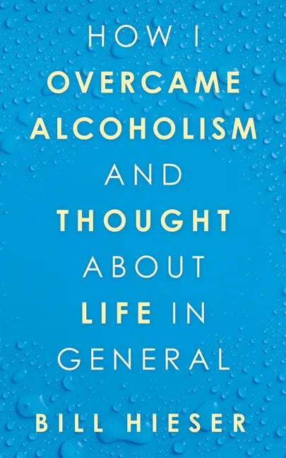 How I Overcame Alcoholism and Thought About Life in General - Paperback