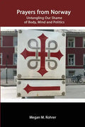 Prayers from Norway: Untangling Our Shame of Body, Mind and Politics - Paperback