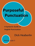 Purposeful Punctuation: A Syntactic Guide to English Punctuation: Writing Style 3 - Paperback