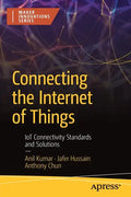Connecting the Internet of Things: Iot Connectivity Standards and Solutions - Paperback