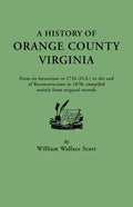 History of Orange County, Virginia, from Its Formation in 1734 to the End of Reconstruction in 1870, Compiled Mainly from Original Records. with a - Paperback
