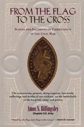 From the Flag to the Cross: Scenes and Incidents of Christianity in the Civil War - Paperback
