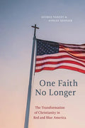 One Faith No Longer: The Transformation of Christianity in Red and Blue America - Paperback