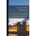 Lives of the Lindsays; or, A Memoir of the Houses of Crawford and Balcarres; Volume 1 - Hardcover