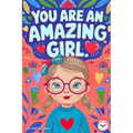 You are an Amazing Girl: Inspiring and Motivational Short Stories for Girls about Confidence, Friendship, Inner Strength and Self-Esteem. Brilliant Em - Paperback