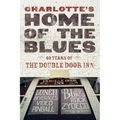 Charlotte's Home Of The Blues: 40 Years Of The Double Door Inn - Paperback