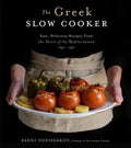 The Greek Slow Cooker: Easy, Delicious Recipes from the Heart of the Mediterranean - Paperback