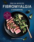 The 30-Minute Fibromyalgia Cookbook: 75 Quick and Easy Anti-Inflammatory Recipes - Paperback